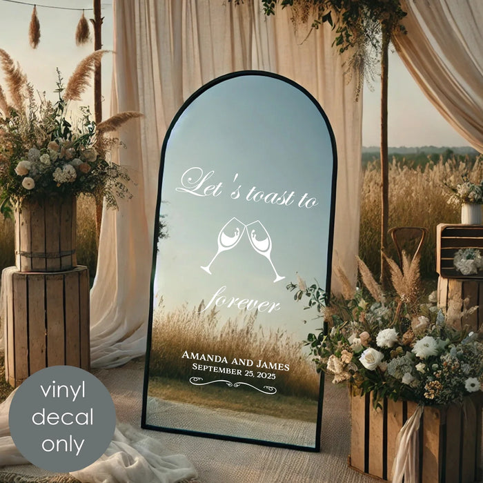 Let’s Toast to Forever Wedding Mirror sign, white decal on mirror, custom names and date, outdoor wedding party decoration theme