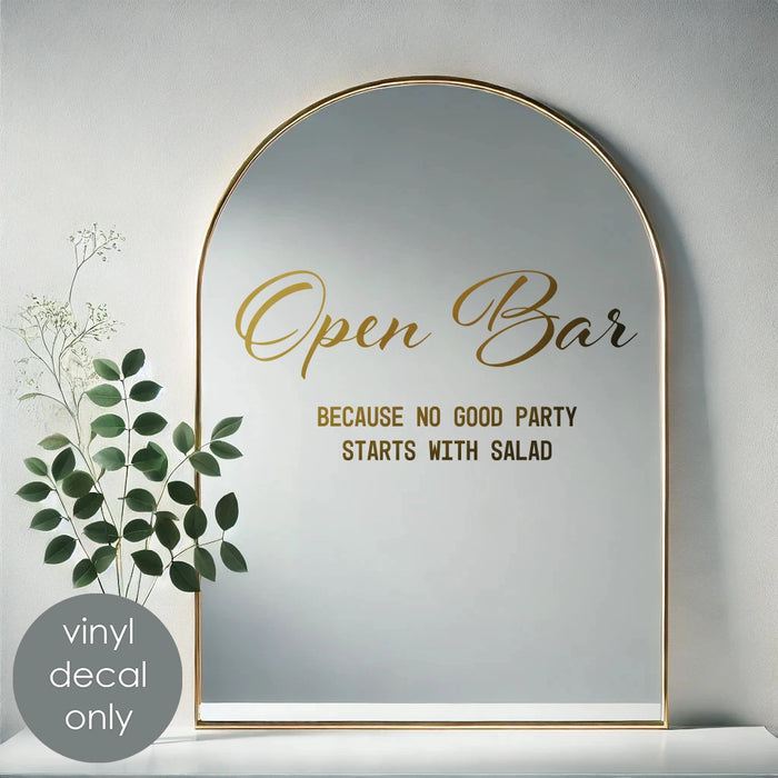 Open Bar – Because No Good Party Starts with Salad, gold metallic decal on mirror, party decor