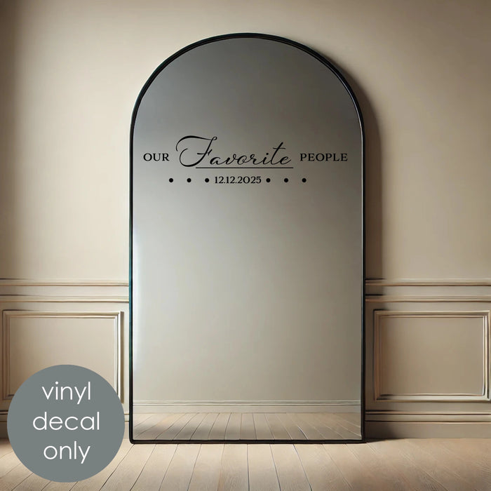 Our Favorite People Personalized Mirror Vinyl Decal – Custom Date for Weddings, Anniversaries, or Special Events w046