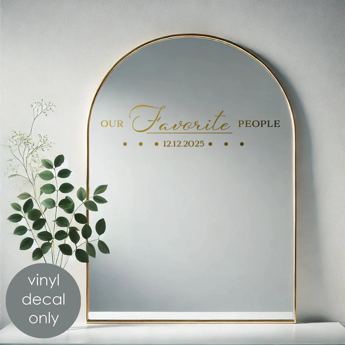 Our Favorite People Personalized Mirror Vinyl Decal – Custom Date for Weddings, Anniversaries, or Special Events w046
