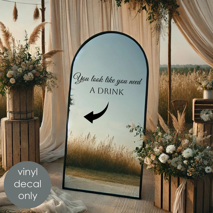 You Look Like You Need a Drink Vinyl sign, black decal, wedding bar outdoor party decor