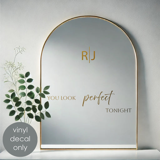 You Look Perfect Tonight monogram celebration mirror decal, gold metallic decal