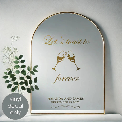Let’s Toast to Forever Wedding Mirror sign, gold metallic decal on mirror, custom names and date 