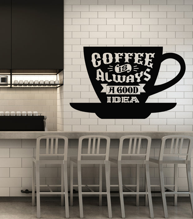 Vinyl Wall Decal Kitchen Quote Coffee Always Good Idea Stickers Mural (g7325)