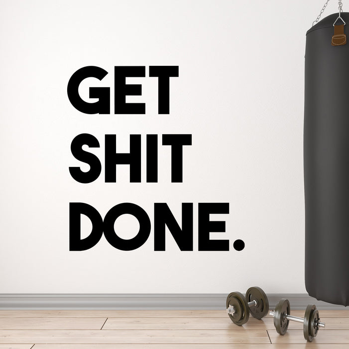 Vinyl Wall Decal Get Shit Done Motivational Quote Words Phrase Motivation Decor Stickers Mural (ig6489)