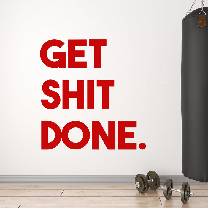 Vinyl Wall Decal Get Shit Done Motivational Quote Words Phrase Motivation Decor Stickers Mural (ig6489)