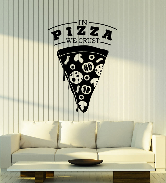 Vinyl Wall Decal Quote For Restaurant Pizzeria In Pizza We Crust Stickers (2855ig)